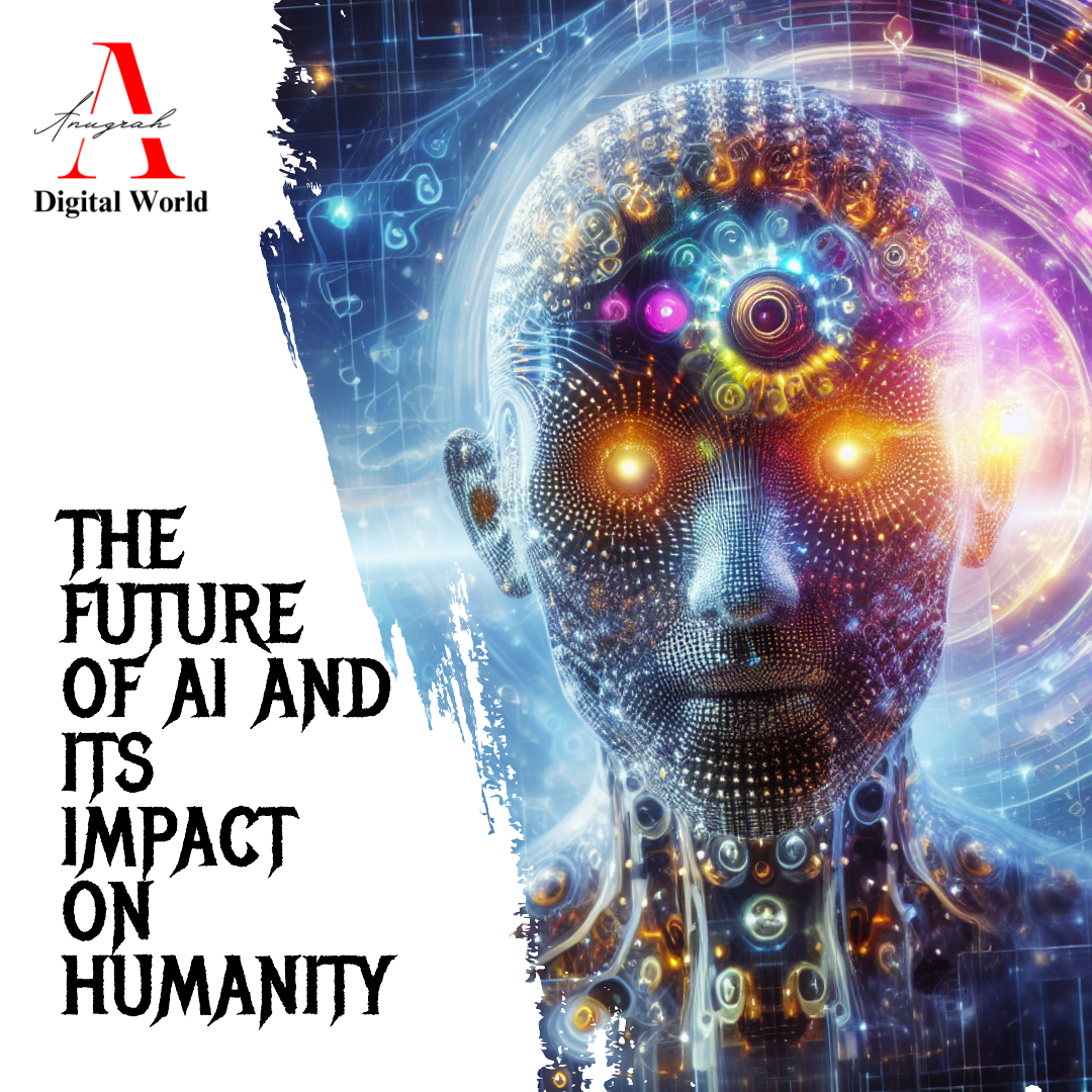 The Future of AI and Its Impact on Humanity